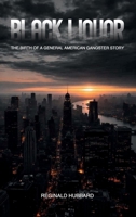 The Black Liquor: The American Gangster Story 1958207802 Book Cover