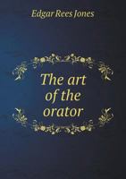 The Art of the Orator 1355849772 Book Cover