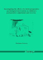 Investigating the effects of a brief preoperative psychological intervention on children's postoperative adjustment and Recovery 3832524401 Book Cover
