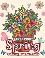 large print spring adult coloring book: 50 Beautifully Prepared Spring Coloring Pages for Adults and Seniors - Simple, Easy and Fun Spring ... Stress Relief and Relaxation coloring book for adults B0CTQTHGCM Book Cover