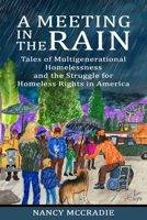 A Meeting in the Rain: Tales of Multigenerational Homelessness and the Struggle for Homeless Rights in America 1958860123 Book Cover