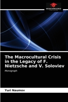 The Macrocultural Crisis in the Legacy of F. Nietzsche and V. Soloviev: Monograph 6203288446 Book Cover