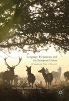 Language, Hegemony and the European Union: Re-examining ‘Unity in Diversity’ 3319815067 Book Cover