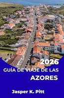 GUÍA DE VIAJE DE LAS AZORES 2026: Rutas coordinadas para recorrer las islas del Atlántico, con horarios de transporte, conexiones entre islas y ... independientes. (Spanish Edition) B0GYD3YZF4 Book Cover