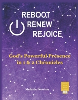 Reboot Renew Rejoice: God's Powerful Presence in 1 & 2 Chronicles B0848WTSW8 Book Cover