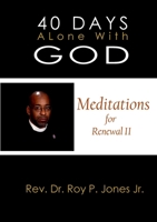 40 Days Alone with God Meditations for Renewal II 1329648897 Book Cover