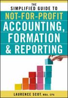 The Simplified Guide to Not-For-Profit Accounting, Formation and Reporting 0470575441 Book Cover