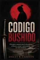 CODIGO BUSHIDO: Principios samurai para la disciplina, el honor, coraje y autocontrol en vida moderna (Spanish Edition) B0H6T83QX1 Book Cover