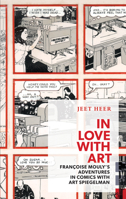 In Love with Art: Françoise Mouly's Adventures in Comics with Art Spiegelman 1552452786 Book Cover