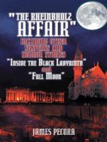 The Rheinbholz Affair Including Other Suspense and Horror Stories Inside the Black Labyrinth and Full Moon 1496927656 Book Cover