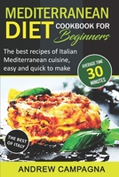 Mediterranean Diet Cookbook For Beginners: The Best Recipes Of Italian Mediterranean Cuisine, Easy And Quick To Make - (Average Time 30 Minutes) B0875Z3MQQ Book Cover