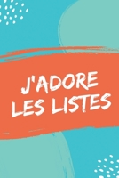 J'adore Les Listes: Carnet de Notes façon to do list à compléter, envie, projets, rêves, films à regarder, restaurants à essayer, wishlist…découvrez ... importantes de votre vie ! (French Edition) 1678852708 Book Cover