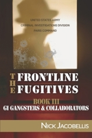 The Frontline Fugitives Book III: G.I. Gangsters & Collaborators 1733351604 Book Cover