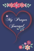 My Prayer Journal: A Spirit Filled Prayer Journal for 3 Month Guide To Prayer, Praise and Give Thanks to the Lord. 1671108841 Book Cover