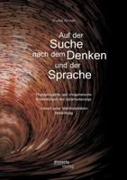 Auf Der Suche Nach Dem Denken Und Der Sprache: Phylogenetische Und Ontogenetische Entwicklungen Des Sprachursprungs. Versuch Einer Interdisziplinaren 3954257203 Book Cover