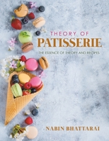 Theory of Patisserie : The Essence of Theory and Recipes 1646205405 Book Cover