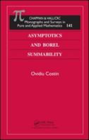 Asymptotics and Borel Summability (Monographs & Surveys in Pure & Applied Math) 1420070312 Book Cover