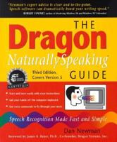 The Dragon Naturallyspeaking Guide: Speech Recognition Made Fast and Simple 0967038987 Book Cover