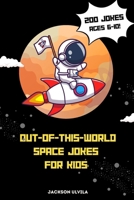Out-of-This-World Space Jokes for Kids: 200 Space Jokes for Kids Ages 6–10: Laughs That Are Truly Out of This World B0F6YTCS1Z Book Cover