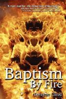 Baptism By Fire 0615171443 Book Cover