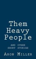 Them Heavy People and Other Short Stories 1542333792 Book Cover