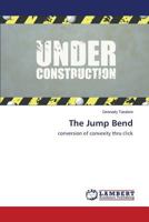 The Jump Bend: conversion of convexity thru click 3659589012 Book Cover