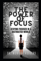 The Power of Focus: Staying Focused in a Distracted World B0CL33BC9L Book Cover