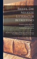 Briefe, Die Neueste Litteratur Betreffend: Geschrieben in Den Jahren 1759 Bis 1763. Vier Und Zwanzig Theile Nebst Doppelten Registern, Vierter Theil 1018381198 Book Cover