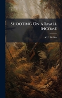 Shooting On a Small Income 1023910381 Book Cover