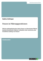 Frauen in F�hrungspositionen: Welche Aufstiegshindernisse haben Frauen zu �berwinden? Welche Karriere-hemmenden Faktoren verhindern oder erschweren den beruflichen Aufstieg von Frauen? 3640476026 Book Cover