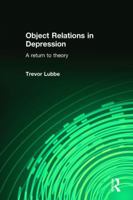 Object Relations in Depression: A Return to Theory 0415576776 Book Cover