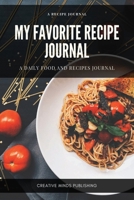 My Favorite Recipe Journal: A Recipe Journal For Your Special Recipes (Blank Recipe Journal/Food Cookbook, Recipe Book/Recipe Organizer, Blank Cookbook/Meal Planner/Blank Recipe Book/Food Journal to W 1690779861 Book Cover