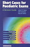 Short Cases for Paediatric Exams: A Revision Guide (MRCPCH Study Guides) 0702021628 Book Cover