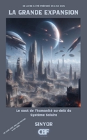 La Grande Expansion: Le saut de l'humanité au-delà du Système Solaire (French Edition) B0DYZKGJYW Book Cover