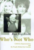 Who's Not Who: Celebrity Impersonators and the People Behind the Curtain 0595002099 Book Cover