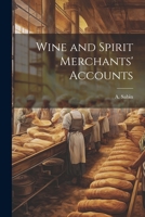 Wine and Spirit Merchants' Accounts 1021967076 Book Cover