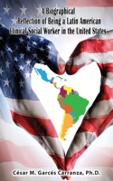 A Biographical Reflection of Being a Latin American Clinical Social Worker in the United States 1954673191 Book Cover