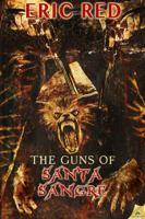 The Guns of Santa Sangre 1619215691 Book Cover