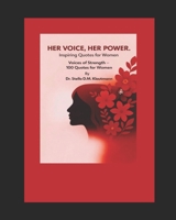 HER VOICE ,HER POWER .: VOICES OF STRENGTH 100 QUOTES FOR WOMEN B0GSFQMJZP Book Cover