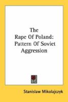 The Rape Of Poland: Pattern Of Soviet Aggression 1163135690 Book Cover