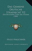 Das Gemeine Deutsche Strafrecht V2: Der Besondere Theil Des Systems (1884) 1160362580 Book Cover