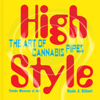 High Style: The Art of Cannabis Pipes 164657060X Book Cover