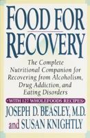 Food for Recovery : The Complete Nutritional Companion for Overcoming Alcoholism, Drug Addiction, and Eating Disorders 0517881810 Book Cover