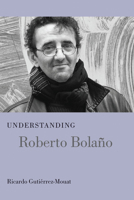Understanding Roberto Bolano 1611176484 Book Cover