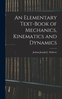 An Elementary Text-book of Mechanics, Kinematics and Dynamics 101654006X Book Cover