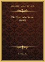 Die Elektrische Sonne (1850) 1169414761 Book Cover