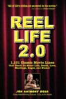 Reel Life 2.0: 1,101 Movie Lines That Teach Us About Life, Death, Love, Marriage, Anger And Humor 1434377229 Book Cover