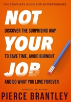Not Your Job: Discover the surprising way to save time, avoid burnout, and do what you love forever B0BMSP4LMS Book Cover
