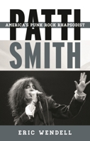 Patti Smith: America's Punk Rock Rhapsodist 0810886901 Book Cover