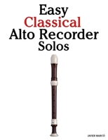 Easy Classical Alto Recorder Solos: Featuring music of Bach, Mozart, Beethoven, Vivaldi and Other Composers 9974935652 Book Cover